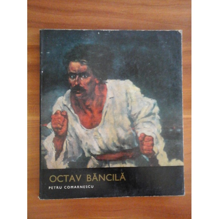 Octav BANCILA   - autor Petru Comarnescu - (album format mic)